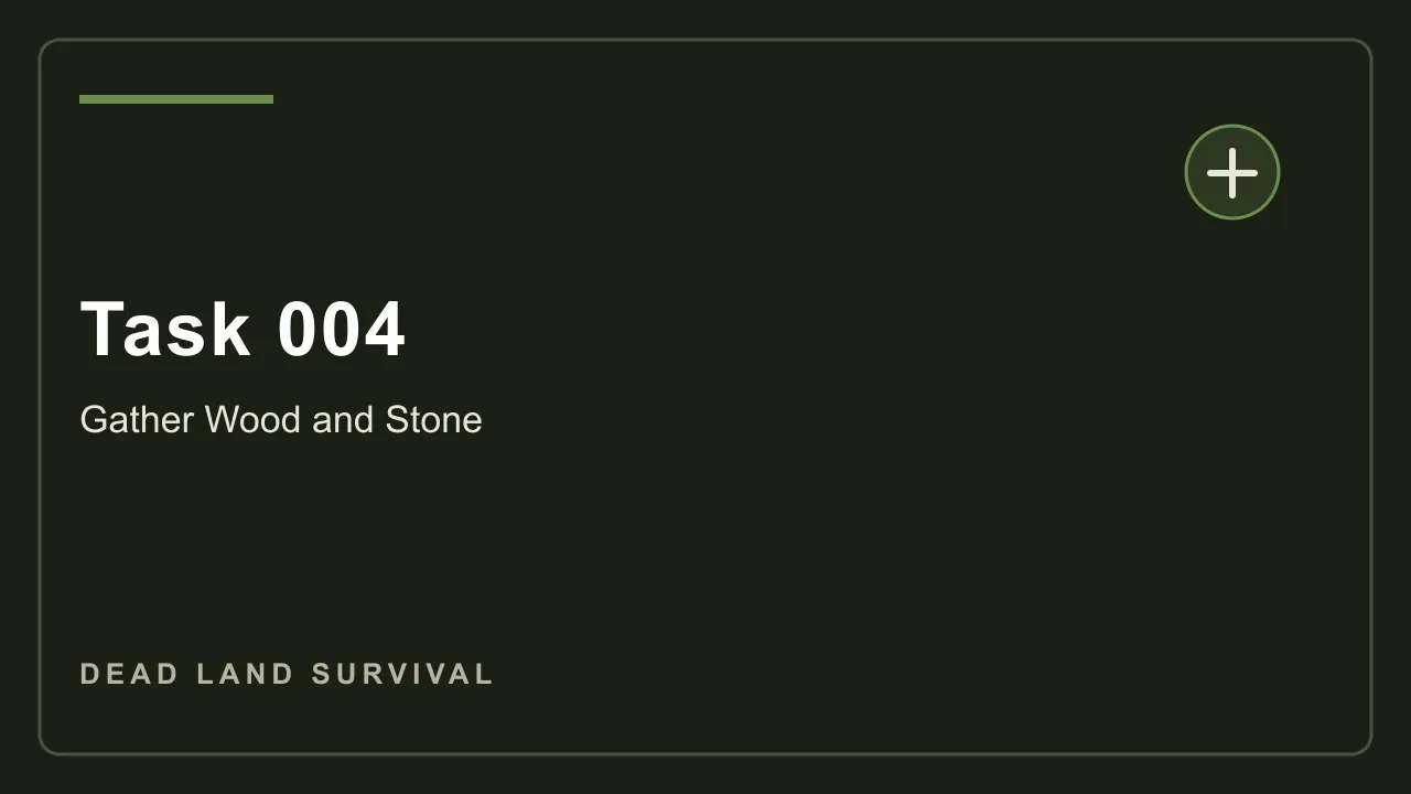Dead Land Survival Task 004 wood and stone screenshot showing building resource collection