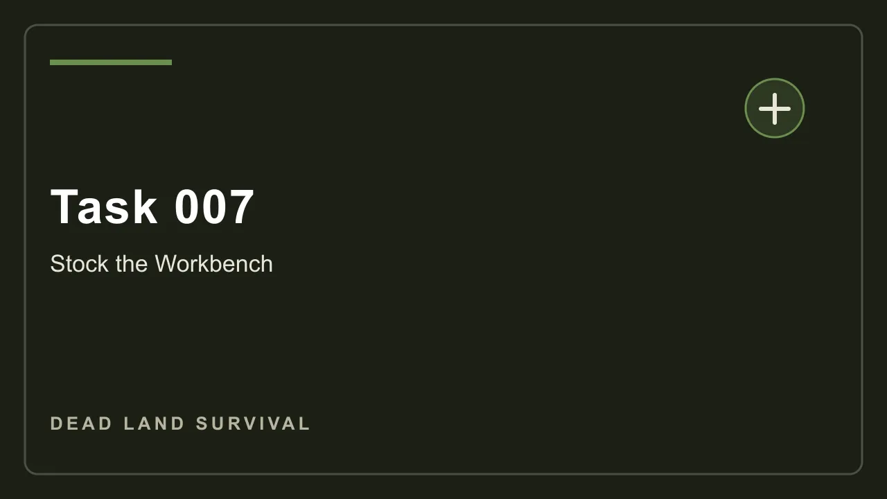 Dead Land Survival Task 007 workbench stock screenshot showing scrap and fiber supplies